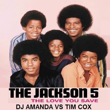 JACKSON 5   THE LOVE YOU SAVE [DJ AMANDA VS TIM COX]