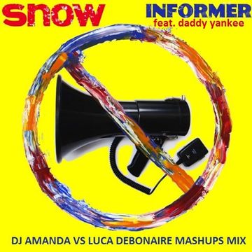 SNOW FEAT. DADDY YANKEE   INFORMER [DJ AMANDA VS LUCA DEBONAIRE MASHUPS MIX]