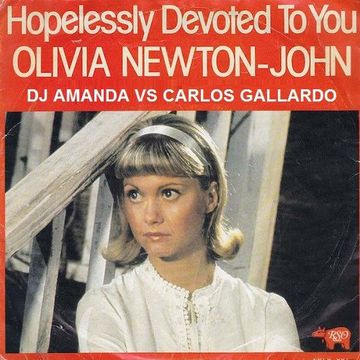 OLIVIA NEWTON JOHN   HOPELESSLY DEVOTED TO YOU 2020 (DJ AMANDA VS CARLOS GALLARDO)