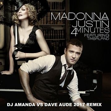 MADONNA feat. JUSTIN TIMBERLAKE   4 MINUTES [DJ AMANDA VS DAVE AUDE  2017 REMIX]