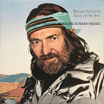 WILLIE NELSON   ALWAYS ON MY MIND (DJ AMANDA VS RALPHI ROSARIO REMIX)