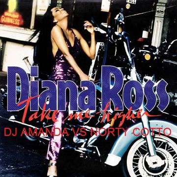 DIANA ROSS   TAKE ME HIGHER [DJ AMANDA VS NORTY COTTO]