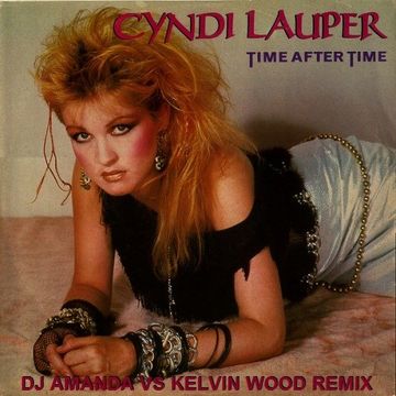 CYNDI LAUPER   TIME AFTER TIME (DJ AMANDA VS KELVIN WOOD REMIX)