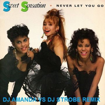 SWEET SENSATION   NEVER LET YOU GO 2020 (DJ AMANDA VS DJ STROBE REMIX)