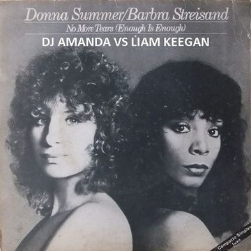 DONNA SUMMER  & BARBRA STREISAND   NO MORE TEARS 2016 [DJ AMANDA VS LIAM KEEGAN] [TEST MIX]