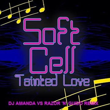 SOFT CELL   TAINTED LOVE 2020 (DJ AMANDA VS RAZOR 'N' GUIDO REMIX)