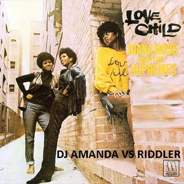 DIANA ROSS & THE SUPREMES   LOVE CHILD 2016 [DJ AMANDA VS RIDDLER]