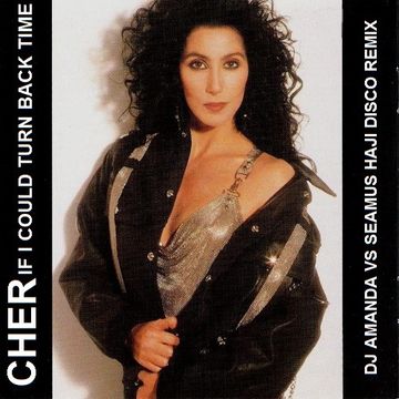 CHER   IF I COULD TURN BACK TIME 2021 (DJ AMANDA VS SEAMUS HAJI DISCO REMIX)