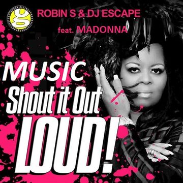 ROBIN S & DJ ESCAPE feat. MADONNA   MUSIC SHOUT IT OUT LOUD [DJ AMANDA VS DJ ESCAPE & TONY COLLUCIO MASH UP]