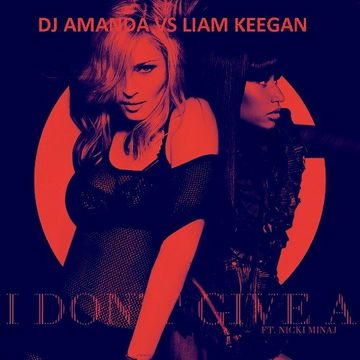 MADONNA feat. NICKI MINAGE   I DON'T GIVE A  2017 [DJ AMANDA VS LIAM KEEGAN]