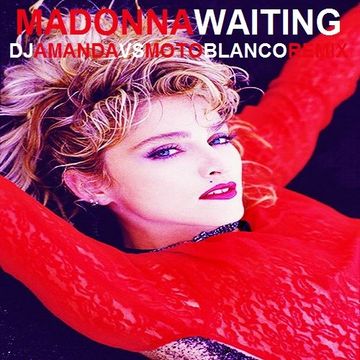 MADONNA   WAITING 2020 (DJ AMANDA VS MOTO BLANCO REMIX)