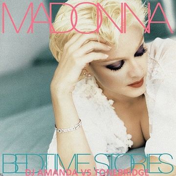 MADONNA   BEDTIME STORIES [DJ AMANDA VS STONEBRIDGE]