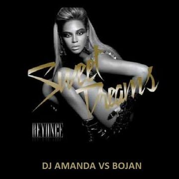 BEYONCE  SWEET DREAMS [DJ AMANDA VS BOJAN]