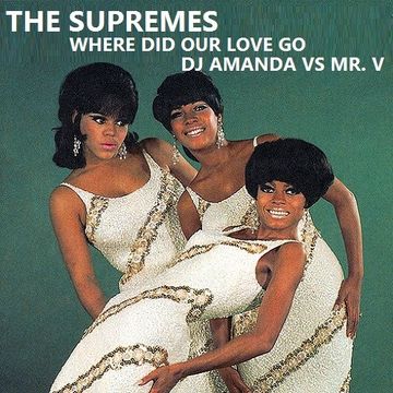 THE SUPREMES   WHERE DID OUR LOVE GO 2016 [DJ AMANDA VS MR. V]