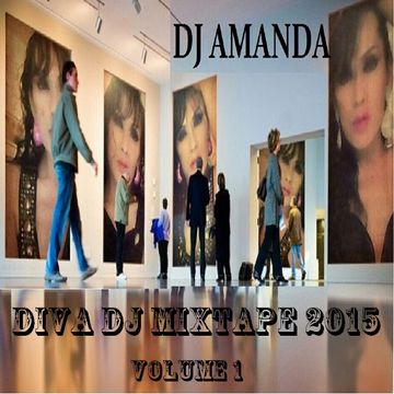 DJ AMANDA   DIVA DJ MIXTAPE 2015 VOLUME 1