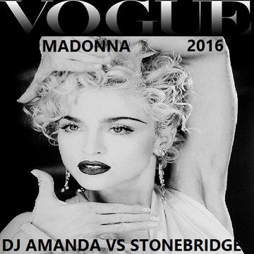 MADONNA   VOGUE 2016 [DJ AMANDA VS STONEBRIDGE]