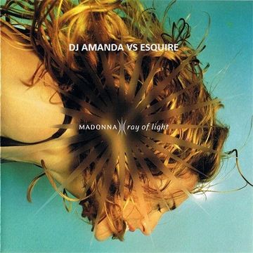 MADONNA   RAY OF LIGHT [DJ AMANDA VS ESQUIRE]