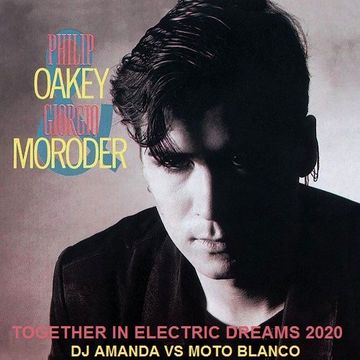 PHILIP OAKEY & GIORGIO MORODER   TOGETHER IN ELECTRIC DREAMS 2020 (DJ AMANDA VS MOTO BLANCO