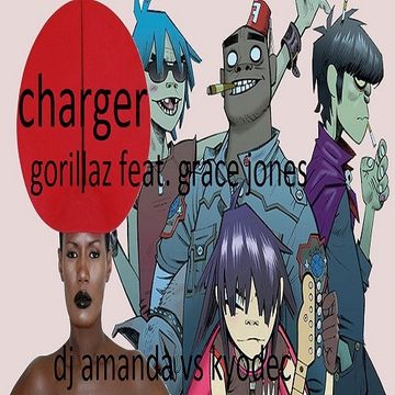 GORILLAZ feat GRACE JONES   CHARGER [DJ AMANDA VS KYODEC]