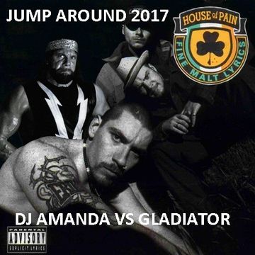 HOUSE OF PAIN   JUMP AROUND 2017 [DJ AMANDA VS GLADIATOR]