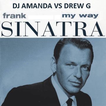 FRANK SINATRA MY WAY 2017 [DJ AMANDA VS DREW G]