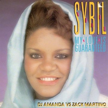 SYBIL   MY LOVE IS GUARANTEED [DJ AMANDA VS ZACK MARTINO]