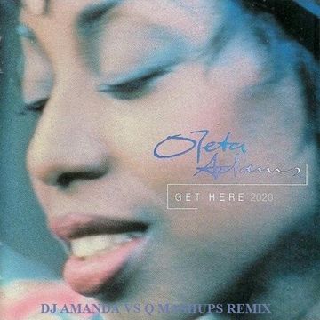 OLETA ADAMS   GET HERE 2020 (DJ AMANDA VS Q MASHUPS REMIX) 