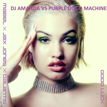 MABEL, JAX JONES, GALANTIS   GOOD LUCK (DJ AMANDA VS PURPLE DISCO MACHINE)