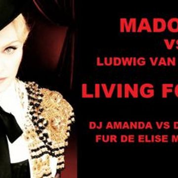 MADONNA VS LUDWIG VAN BEETHOVEN   LIVING FOR LOVE 2022 (DJ AMANDA VS DJ'S FROM MARS FUR ELISE MASHUPS REMIX)