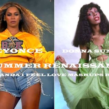 BEYONCE, DONNA SUMMER   SUMMER RENAISSANCE (DJ AMANDA I FEEL LOVE MASHUPS REMIX)