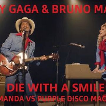 LADY GAGA & BRUNO MARS   DIE WITH A SMILE (DJ AMANDA VS PURPLE DISCO MACHINE)