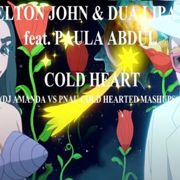 ELTON JOHN & DUA LIPA feat. PAULA ABDUL   COLD HEART 2022 (DJ AMANDA VS PNAU COLD HEARTED MASHUPS)