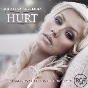 CHRISTINA AGUILERA   HURT (DJ AMANDA VS FULL INTENTION REMIX)