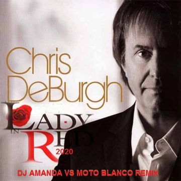 CHRIS DE BURGH   LADY IN RED 2020 (DJ AMANDA VS MOTO BLANCO REMIX)