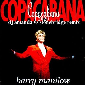 BARRY MANILOW   COPACABANA (AT THE COPA) 2020 (DJ AMANDA VS STONEBRIDGE REMIX)