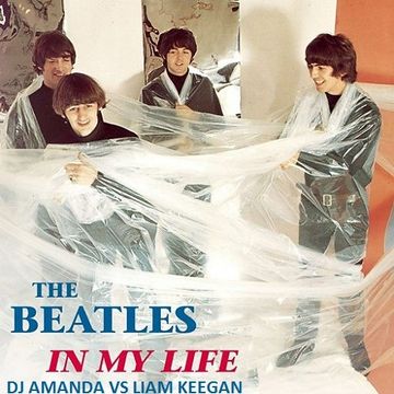 THE BEATLES   IN MY LIFE [DJ AMANDA VS LIAM KEEGAN]