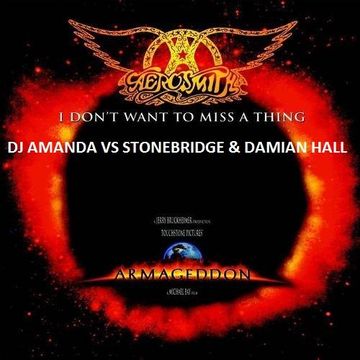 AEROSMITH   I DON'T WANT TO MISS A THING [DJ AMANDA VS STONEBRIDGE AND DAMIAN HALL]