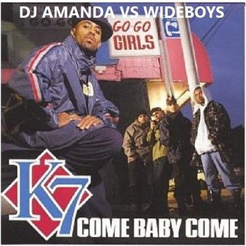 K7   COME BABY COME 2016 [DJ AMANDA VS WIDEBOYS]