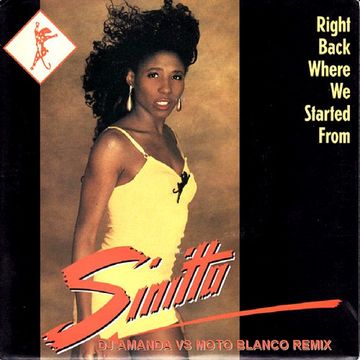 SINITTA   RIGHT BACK WHERE WE STARTED FROM (DJ AMANDA VS MOTO BLANCO REMIX)