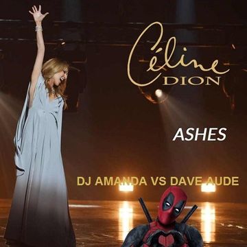 CELINE DION   ASHES [DJ AMANDA VS DAVE AUDE]