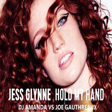 JESS GLYNNE   HOLD MY HAND [DJ AMANDA VS JOE GAUTHREAUX] 