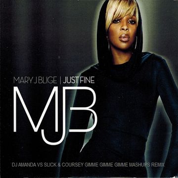 MARY J BLIGE   JUST FINE (DJ AMANDA VS SLICK & COURSEY GIMME GIMME GIMME MASHUPS REMIX)