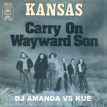 KANSAS   CARRY ON WAYWARD SON [DJ AMANDA VS KUE]