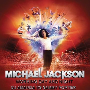 MICHAEL JACKSON   WORKING DAY AND NIGHT [DJ AMANDA VS SAMMY PORTER]