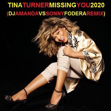 TINA TURNER   MISSING YOU 2020 (DJ AMANDA VS SONNY FODERA REMIX)