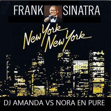 FRANK SINATRA   NEW YORK, NEW YORK 2016 [DJ AMANDA VS NORA EN PURE]