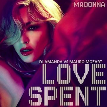 MADONNA   LOVE SPENT [DJ AMANDA VS MAURO MOZART]