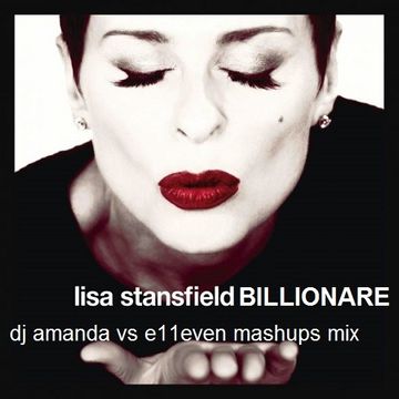 LISA STANSFIELD FEAT. TRAVIE MCCOY   BILLIONARE [DJ AMANDA VS E11EVEN MASHUPS MIX]