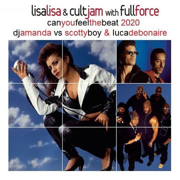 LISA LISA & CULT JAM with FULL FORCE   CAN YOU FEEL THE BEAT 2020 (DJ AMANDA VS SCOTTY BOY & LUCA DEBONAIRE)