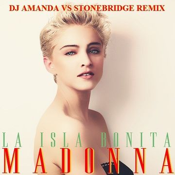 MADONNA   LA ISLA BONITA 2020 (DJ AMANDA VS STONEBRIDGE REMIX)